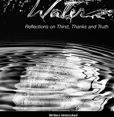 Water: Reflection on Thirst, Thanks and Truth, an anthology by 8 Canadian writers, will be launched at McNally Robinson Booksellers